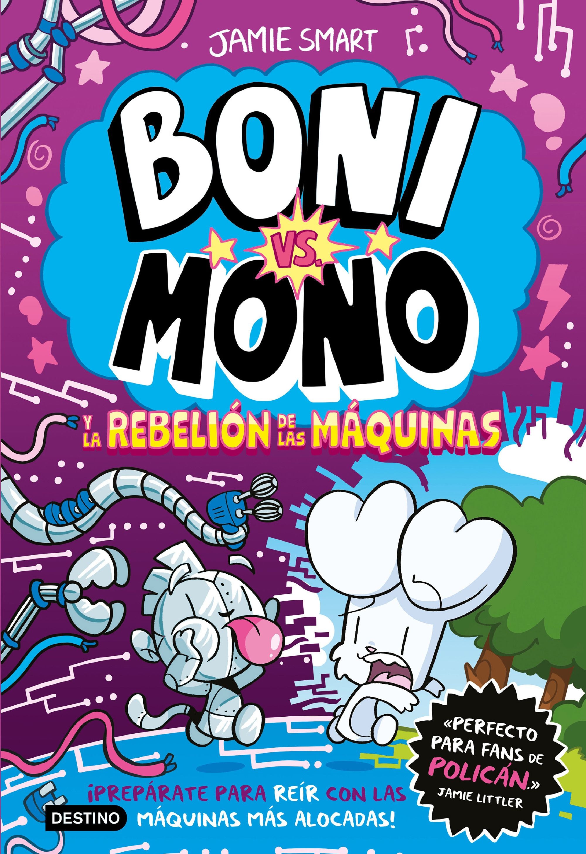 Boni vs. Mono 6. Boni vs. Mono y la rebelión de las máquinas. Jamie Smart (Destino Infantil & Juvenil) 9788408309055 Imagen principal del producto