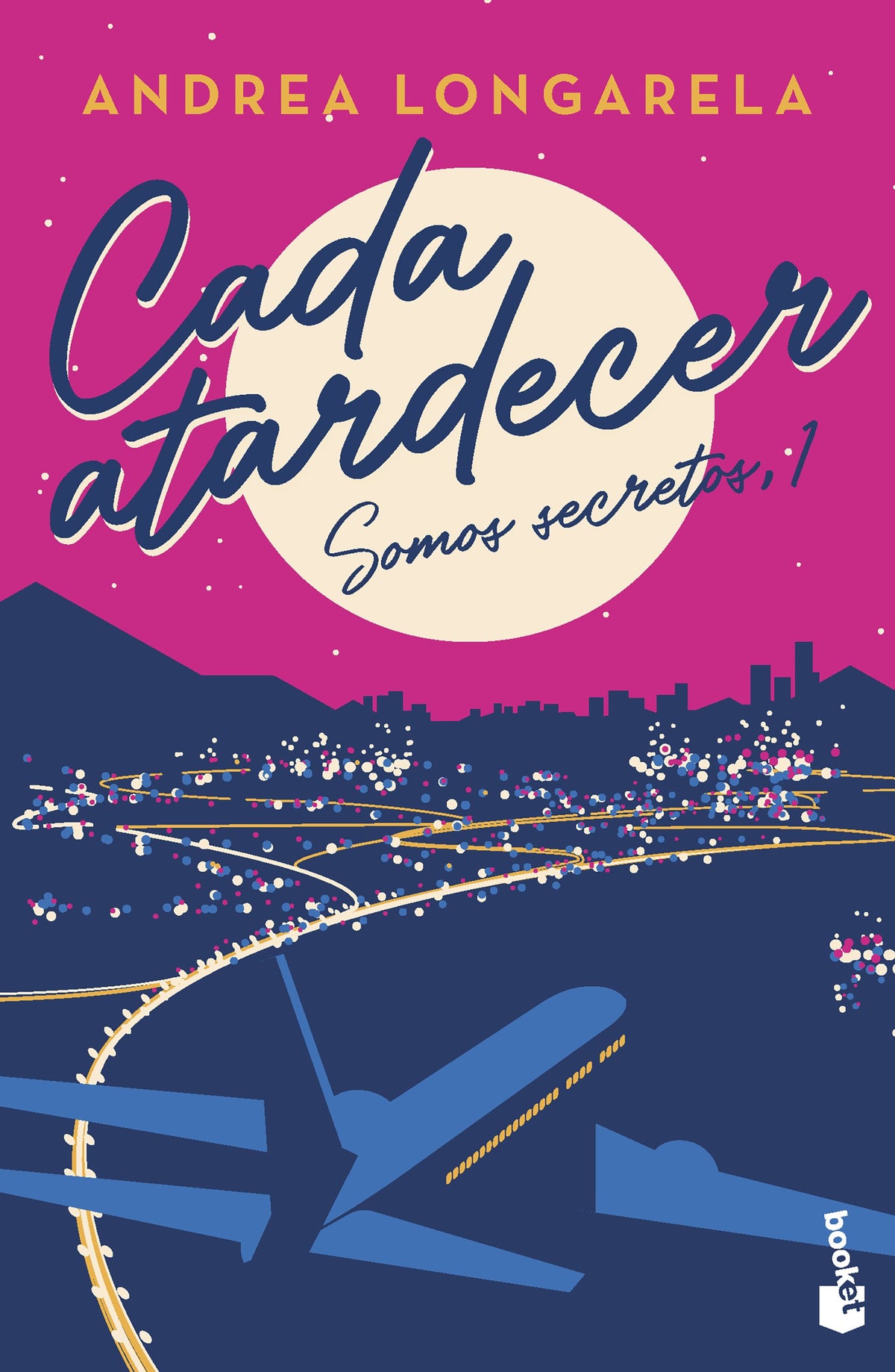 Cada atardecer: Bilogía Somos secretos, 1. Andrea Longarela (Booket) 9788408267416