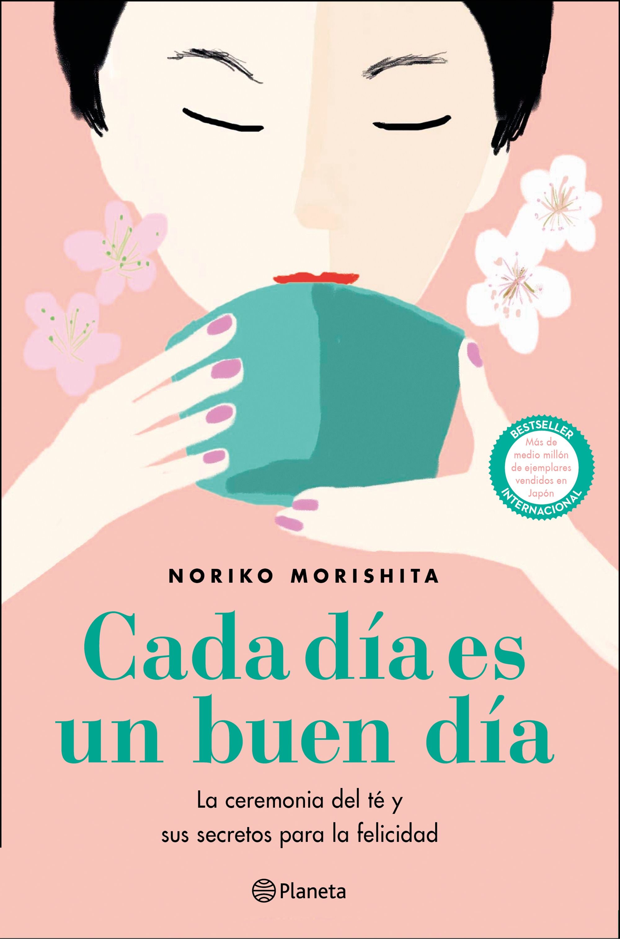 Cada día es un buen día: La ceremonia del té y sus secretos para la felicidad. Noriko Morishita (Editorial Planeta) 9788408227854