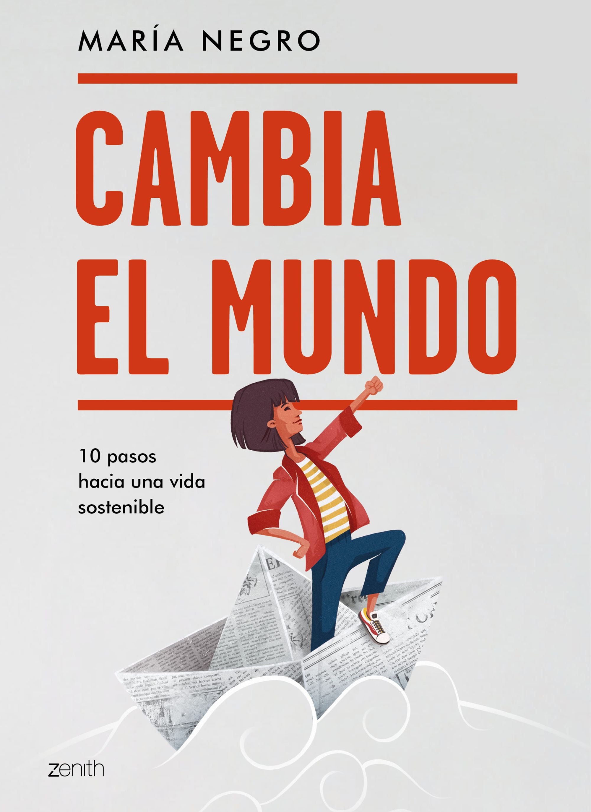 Cambia el mundo: 10 pasos hacia una vida sostenible. María Negro (Zenith) 9788408223702