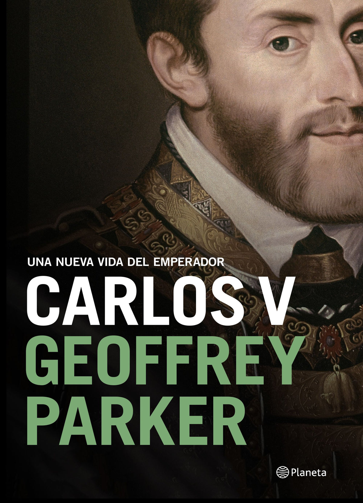 Carlos V: Una nueva vida del emperador. Geoffrey Parker (Editorial Planeta) 9788408204770