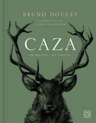 Caza: 98 Recetas / 40 Especies. Bruno Doucet (Planeta Gastro) 9788408214120