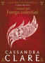 Ciudad del Fuego celestial: Cazadores de sombras: 6. Cassandra Clare (Destino Infantil & Juvenil) 9788408215523