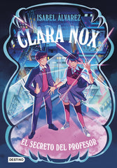 Clara Nox 2. El secreto del profesor. Isabel Álvarez (Destino Infantil & Juvenil) 9788408314455