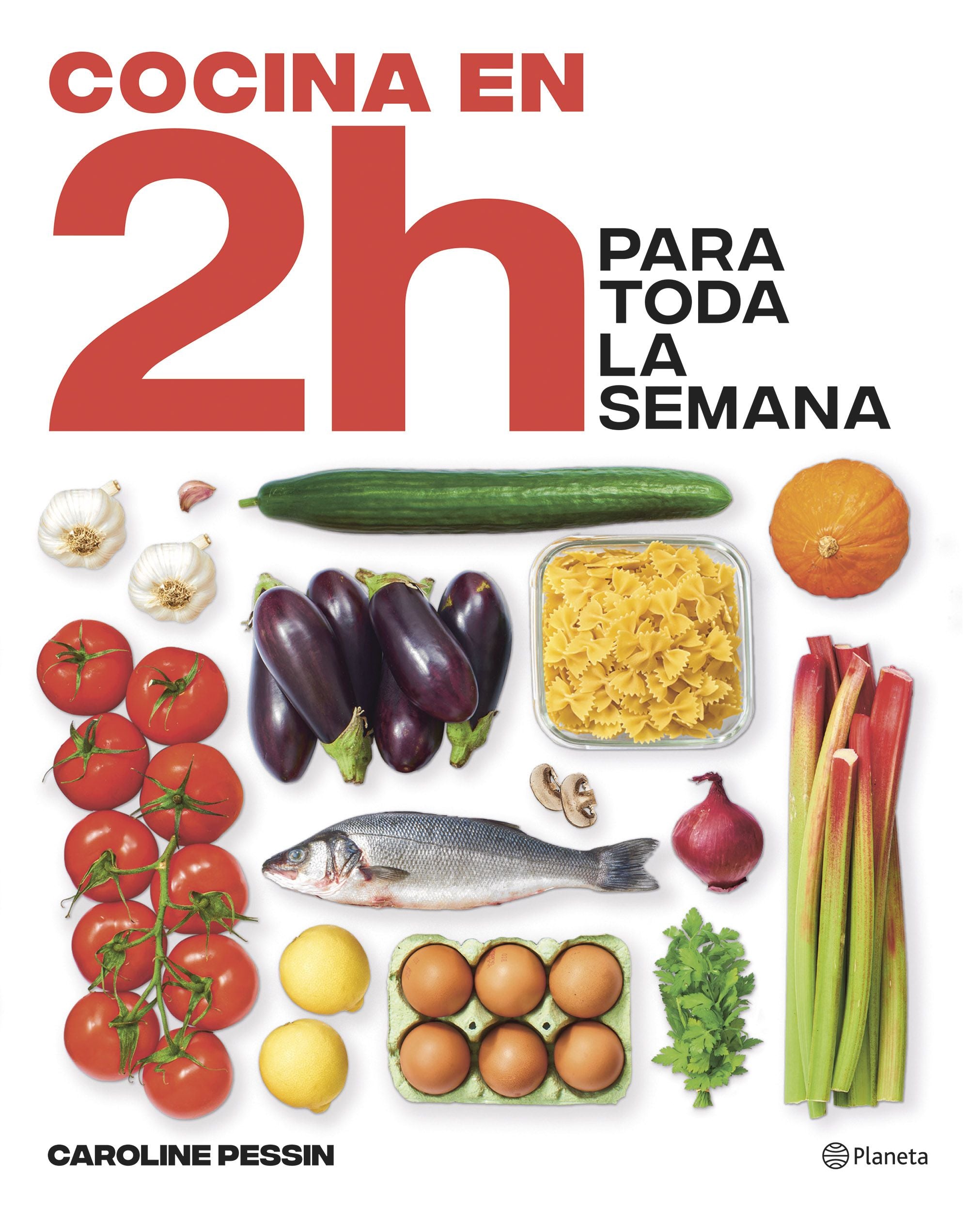 Cocina en 2 horas para toda la semana: El bestseller internacional del batch cooking. Caroline Pessin (Editorial Planeta) 9788408269434 Imagen principal del producto