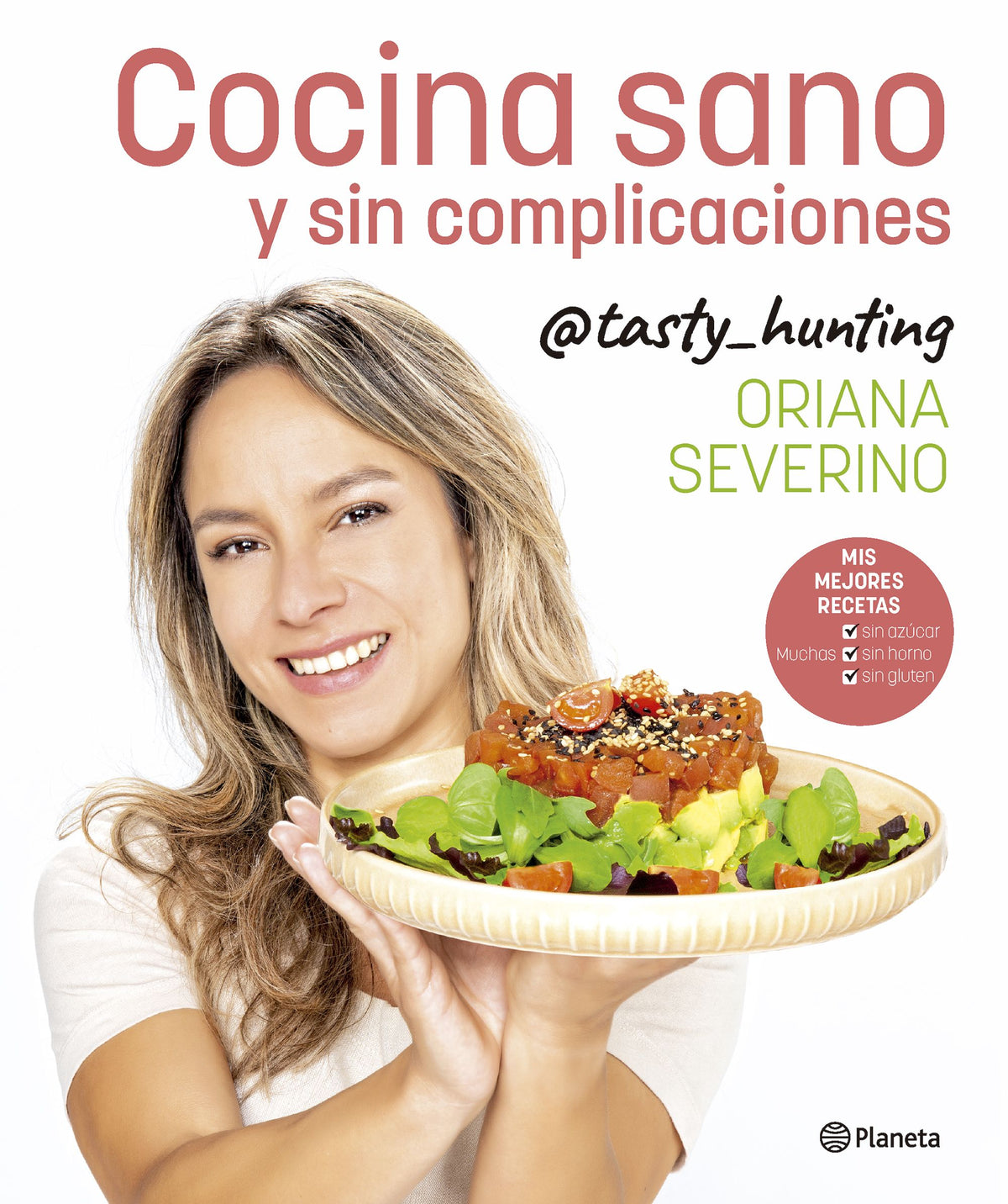 Cocina sano y sin complicaciones. Oriana Severino (Editorial Planeta) 9788408279235