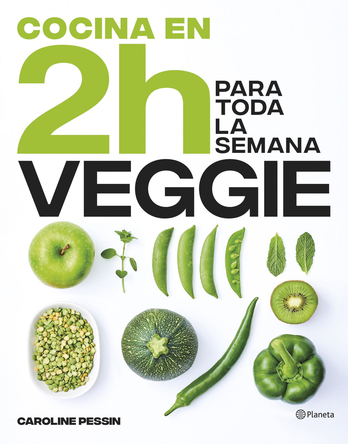 Cocina veggie en 2 horas para toda la semana: El bestseller internacional del batch cooking. Caroline Pessin (Editorial Planeta) 9788408269441