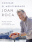 Cocinar el mediterráneo. Joan Roca (Planeta Gastro) 9788408281641