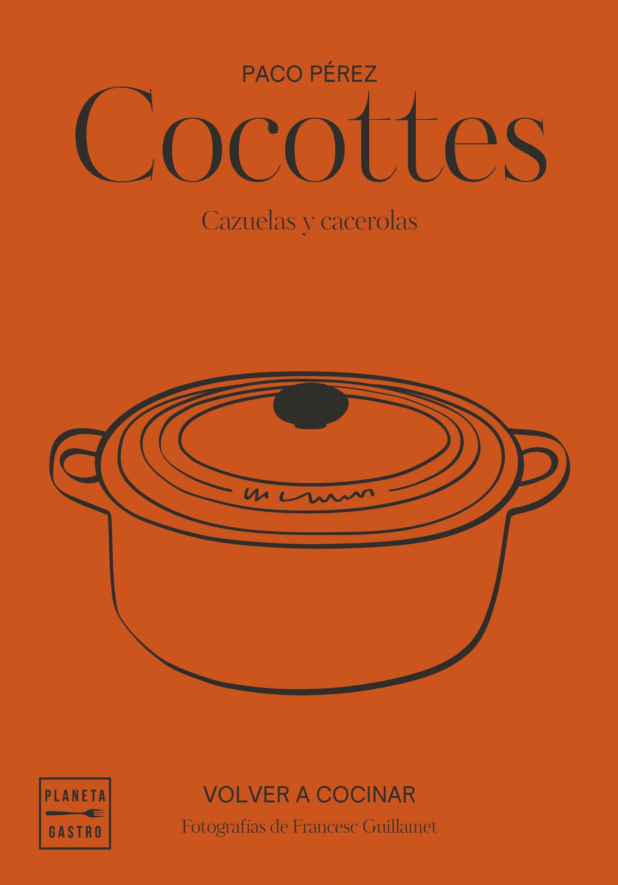 Cocottes. Edición tapa blanda: Cazuelas y cacerolas. Paco Pérez (Planeta Gastro) 9788408292500