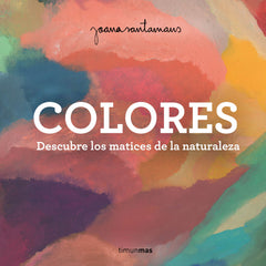Colores: Descubre los matices de la naturaleza. Joana Santamans (Timun Mas Infantil) 9788408263982