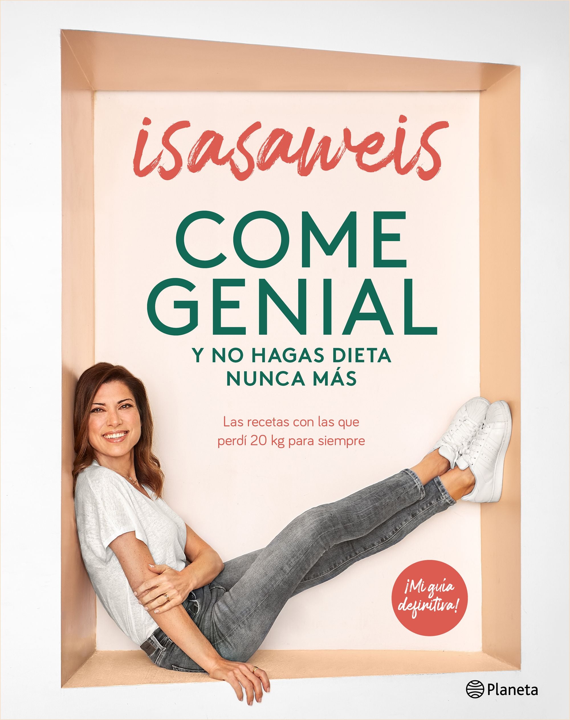 Come genial y no hagas dieta nunca más: Las recetas con las que perdí 20 kg para siempre. Isasaweis (Editorial Planeta) 9788408246190