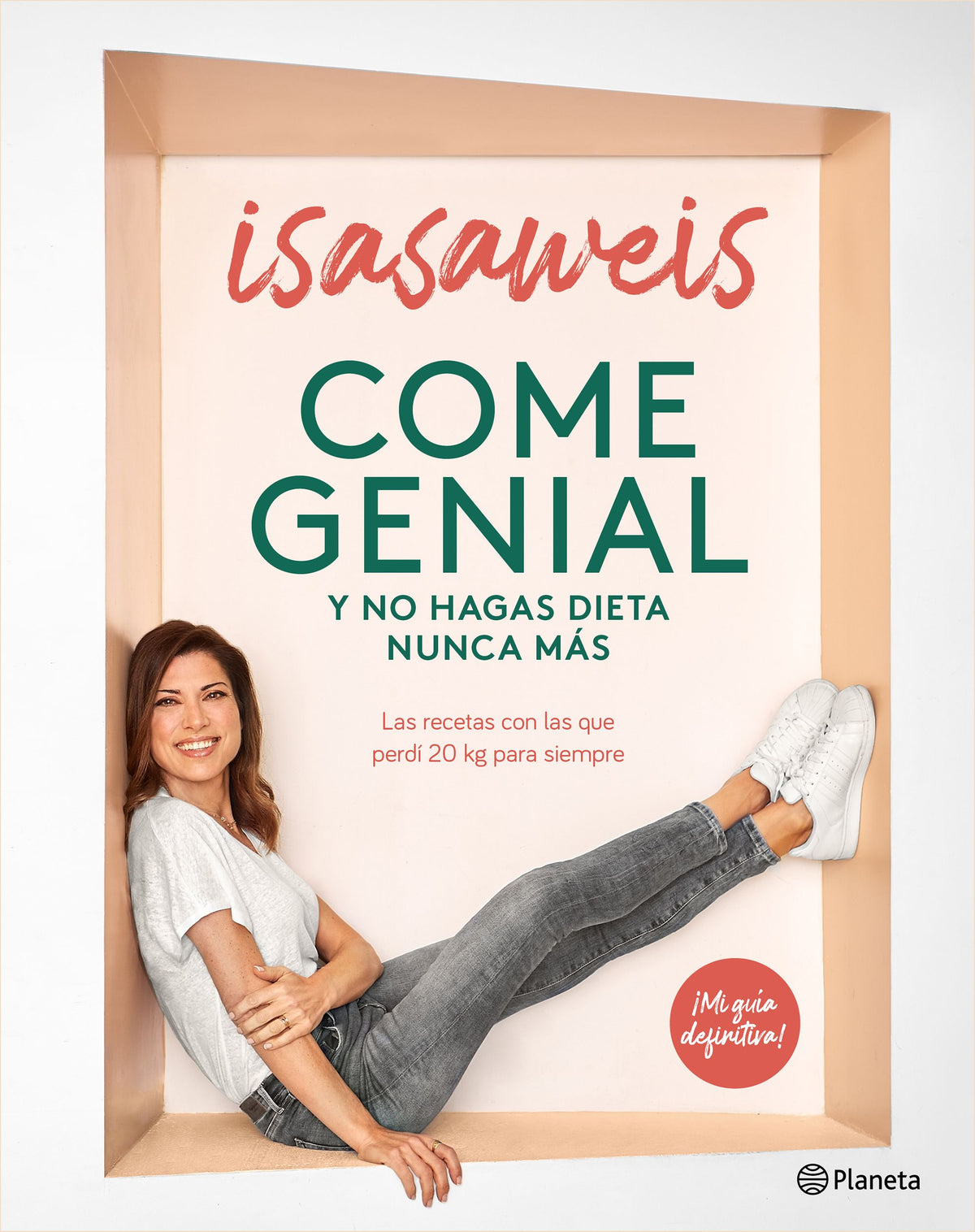 Come genial y no hagas dieta nunca más: Las recetas con las que perdí 20 kg para siempre. Isasaweis (Editorial Planeta) 9788408246190