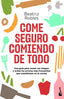 Come seguro comiendo de todo: Una guía para comer sin riesgos y evitar los errores más frecuentes que cometemos en la cocina. Beatriz Robles (Booket) 9788408246473