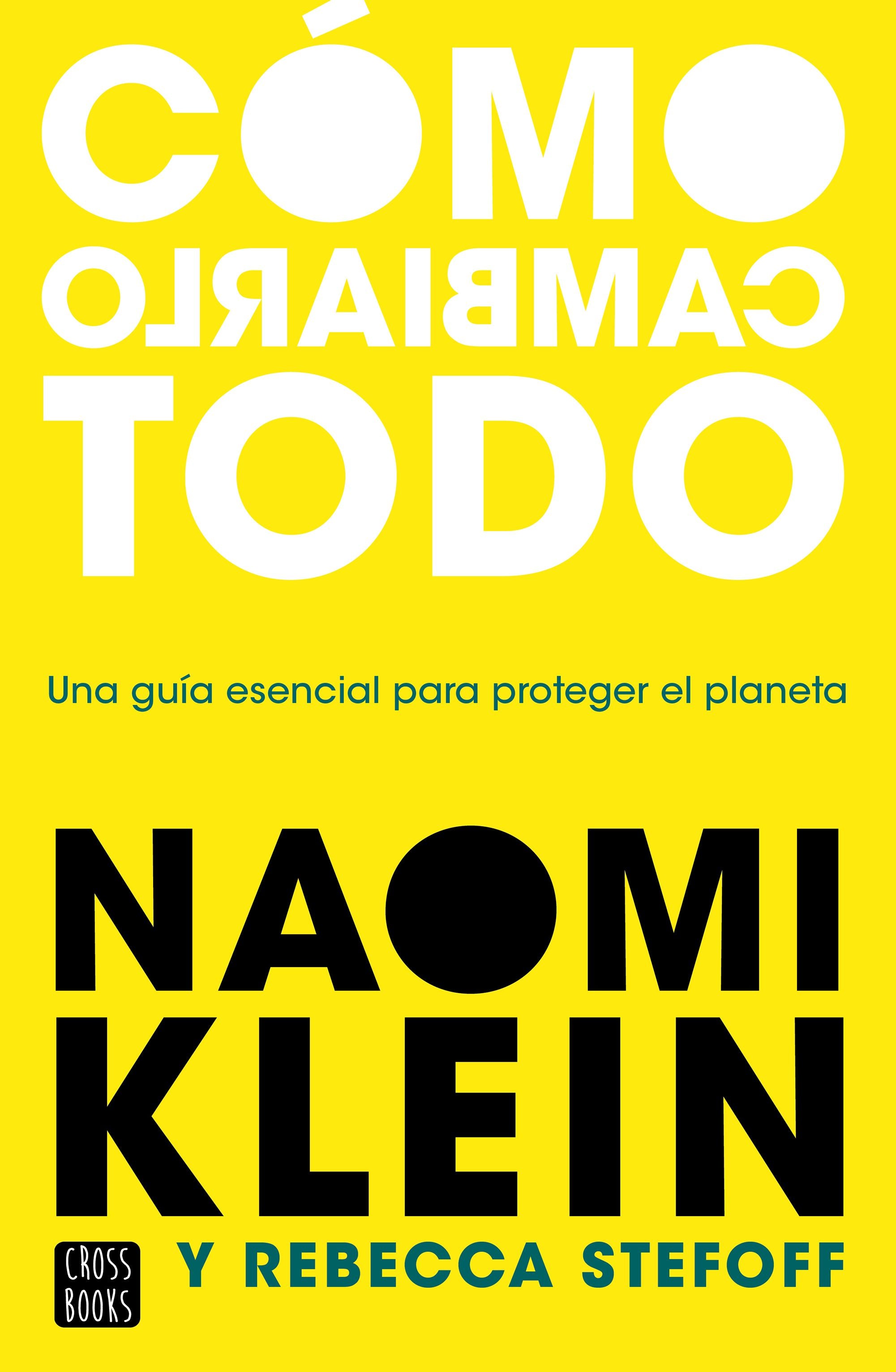 Cómo cambiarlo todo. Naomi Klein (Crossbooks) 9788408245537 Imagen principal del producto