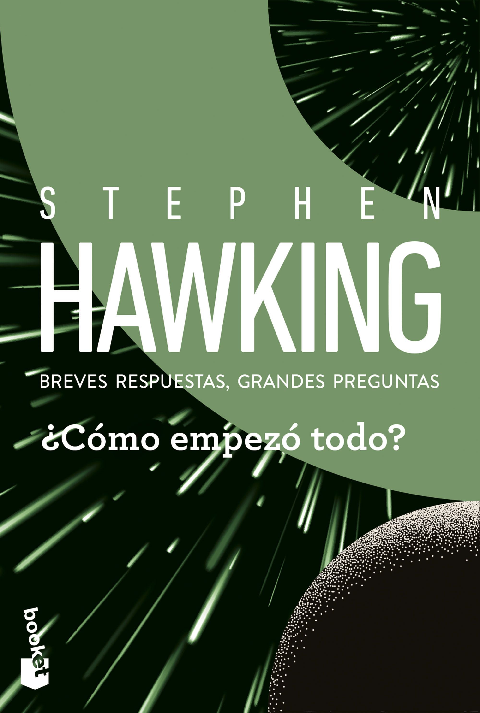 ¿Cómo empezó todo?: Breves respuestas, grandes preguntas. Stephen Hawking (Booket) 9788408315711