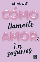 Cómo llamarte amor 2. En susurros. Alina Not (Crossbooks) 9788408274209