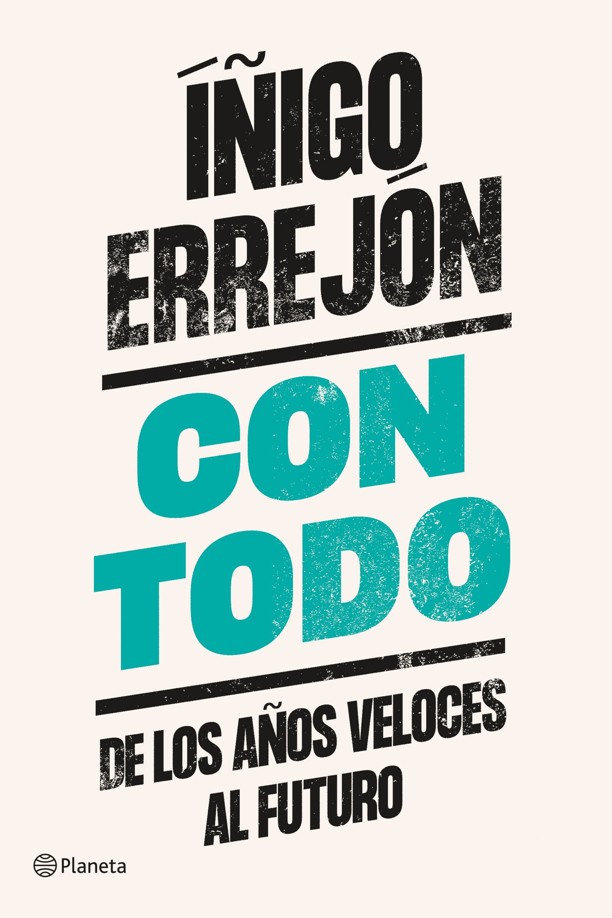 Con todo: De los años veloces al futuro. Íñigo Errejón (Editorial Planeta) 9788408242345 Imagen principal del producto