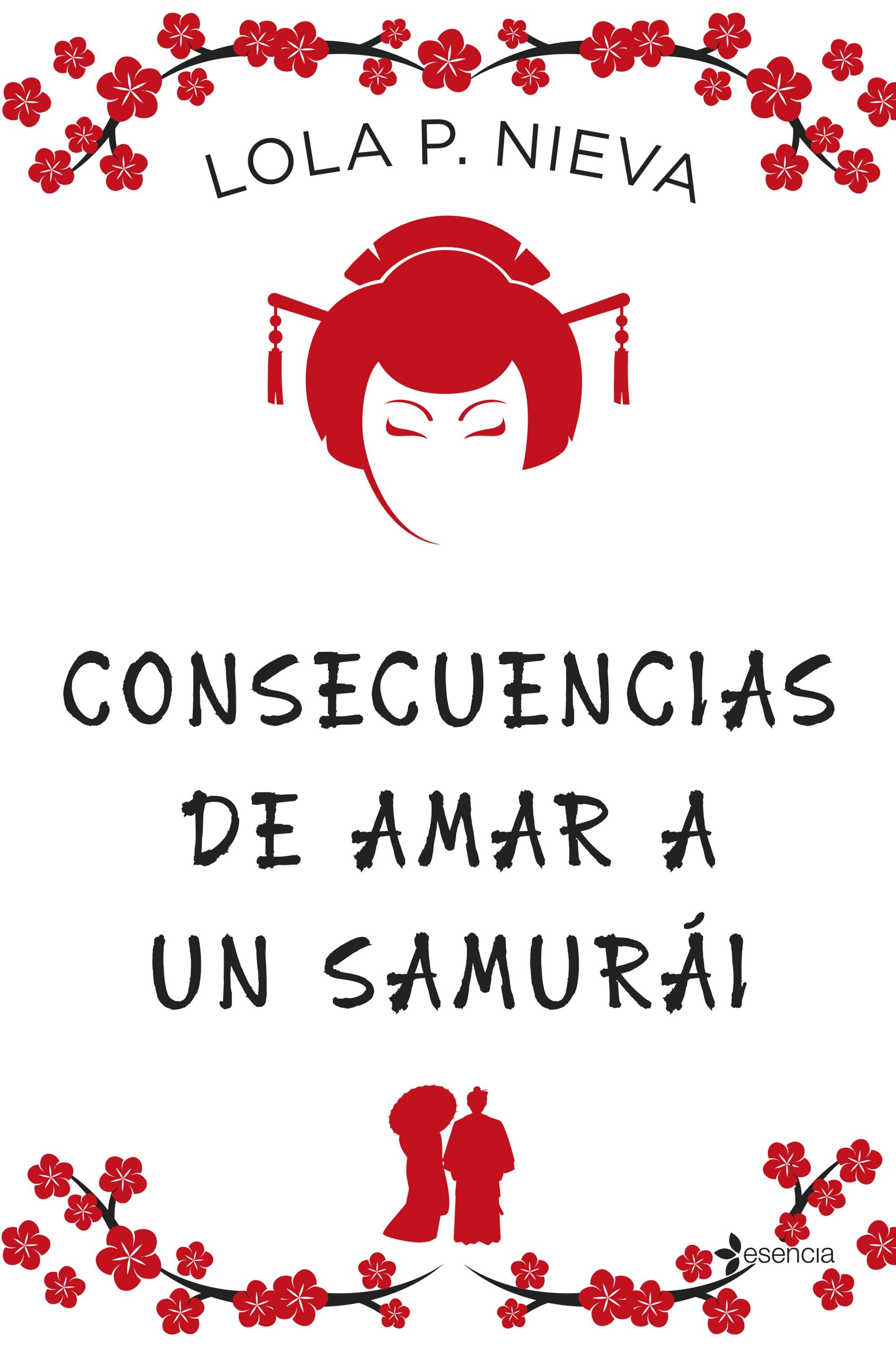 Consecuencias de amar a un samurái. Lola P. Nieva (Esencia) 9788408271819