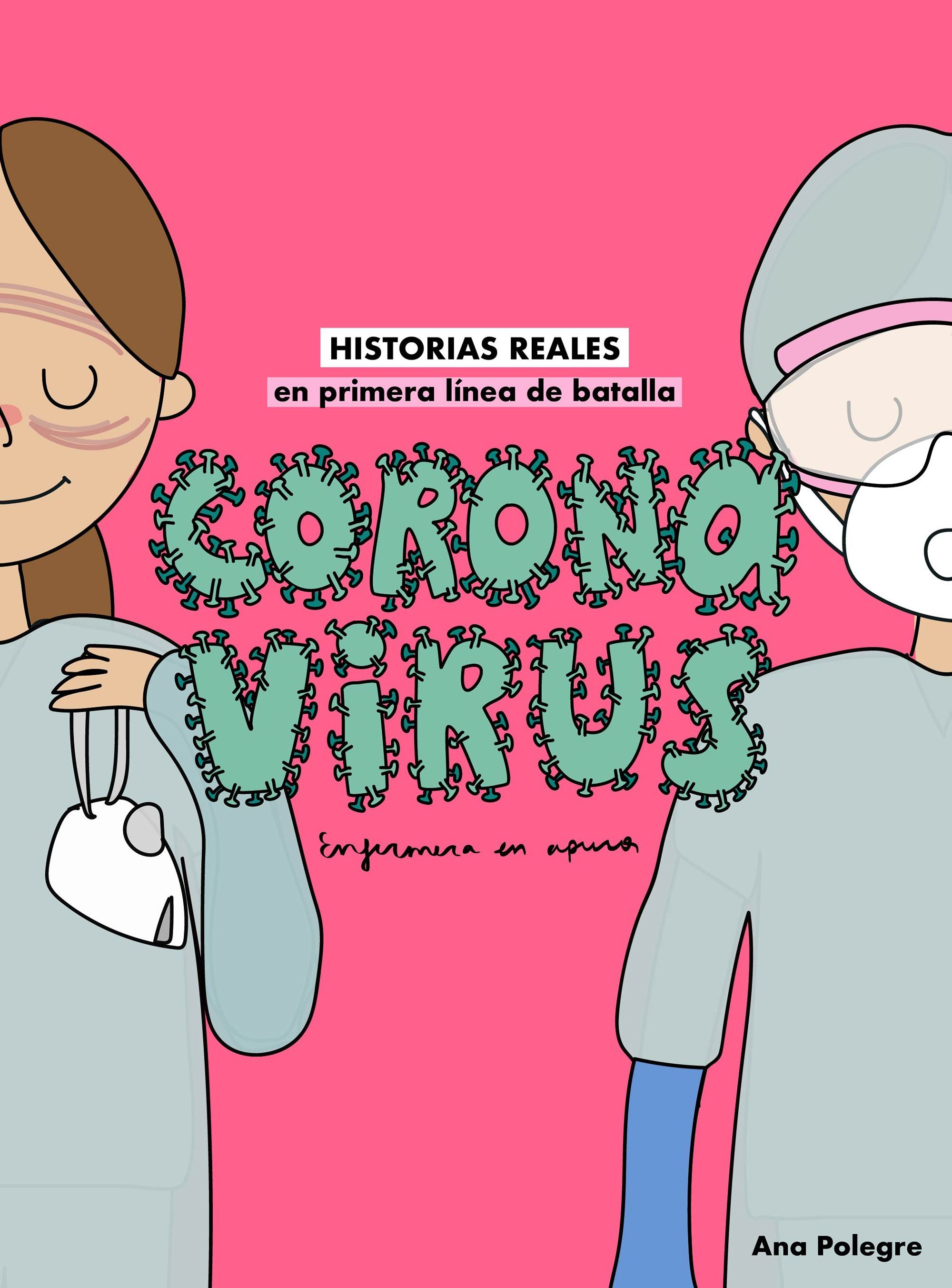 Coronavirus: Historias reales en primera línea de batalla. Ana Polegre, Enfermera en apuros (Zenith) 9788408232810
