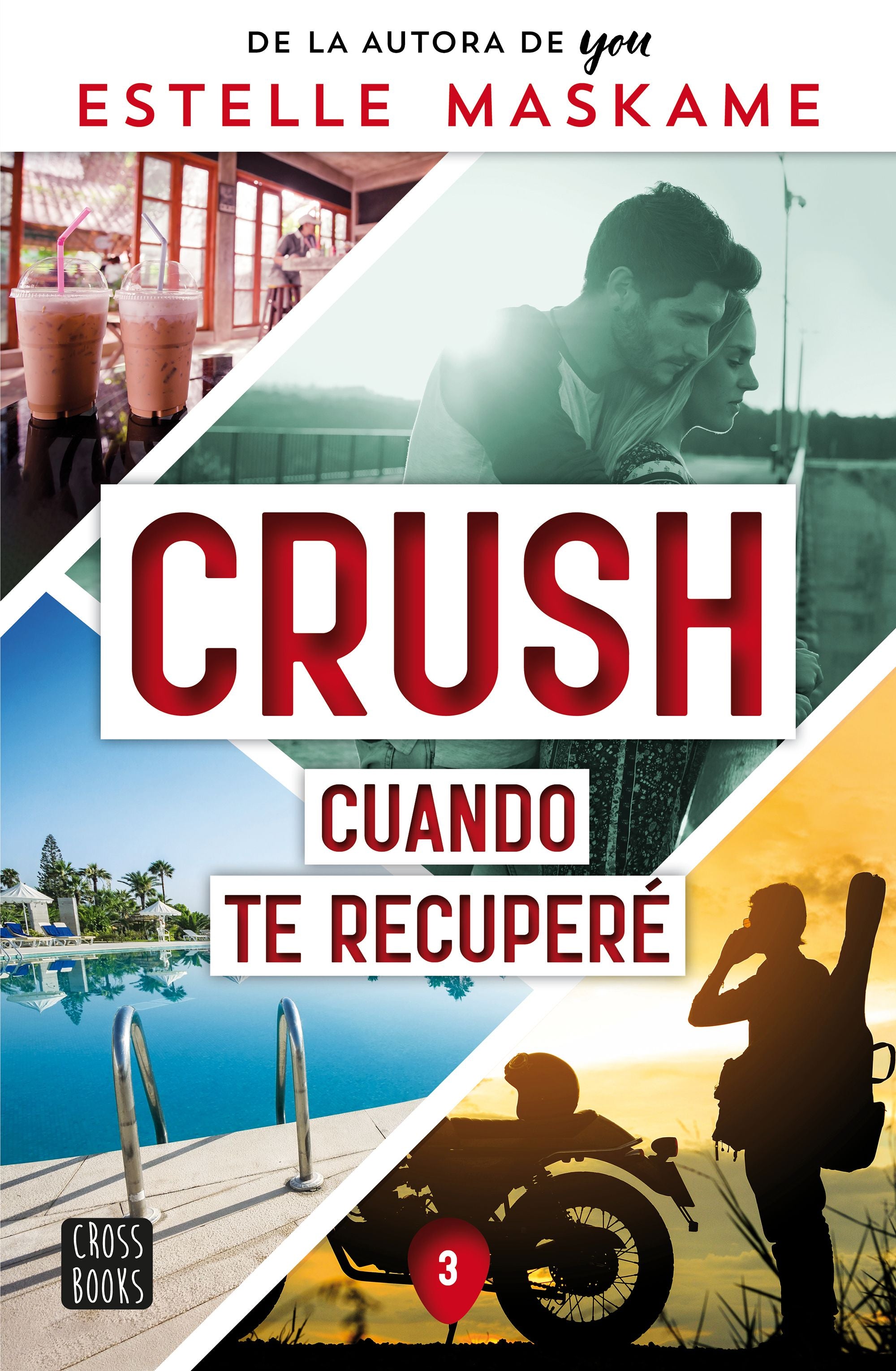 Crush 3. Cuando te recuperé. Estelle Maskame (Crossbooks) 9788408266693