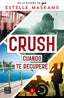 Crush 3. Cuando te recuperé. Estelle Maskame (Crossbooks) 9788408266693