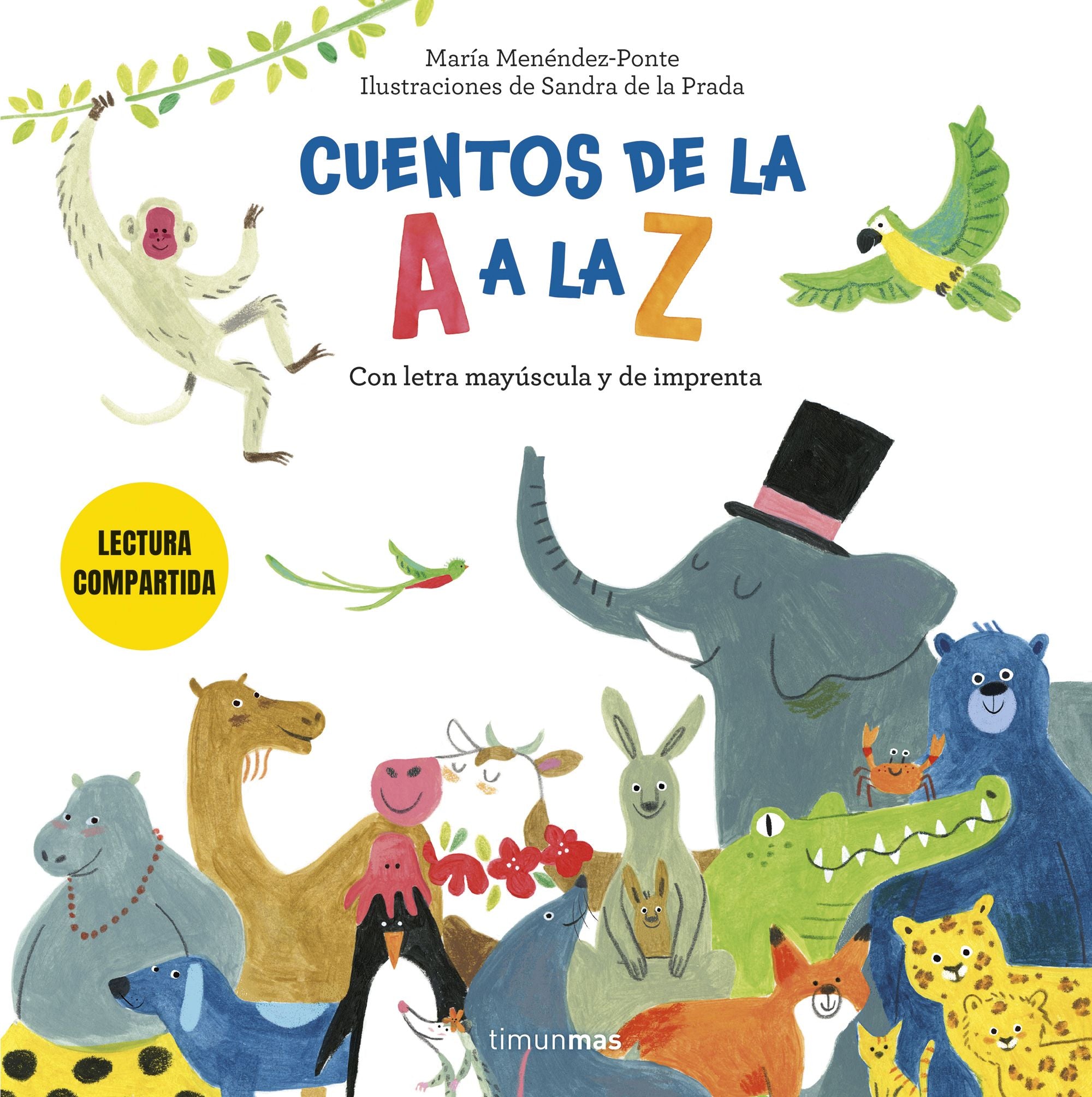 Cuentos de la A a la Z. Lectura compartida con letra mayúscula y de imprenta. María Menéndez-Ponte Cruzat (Timun Mas Infantil) 9788408308249 Imagen principal del producto