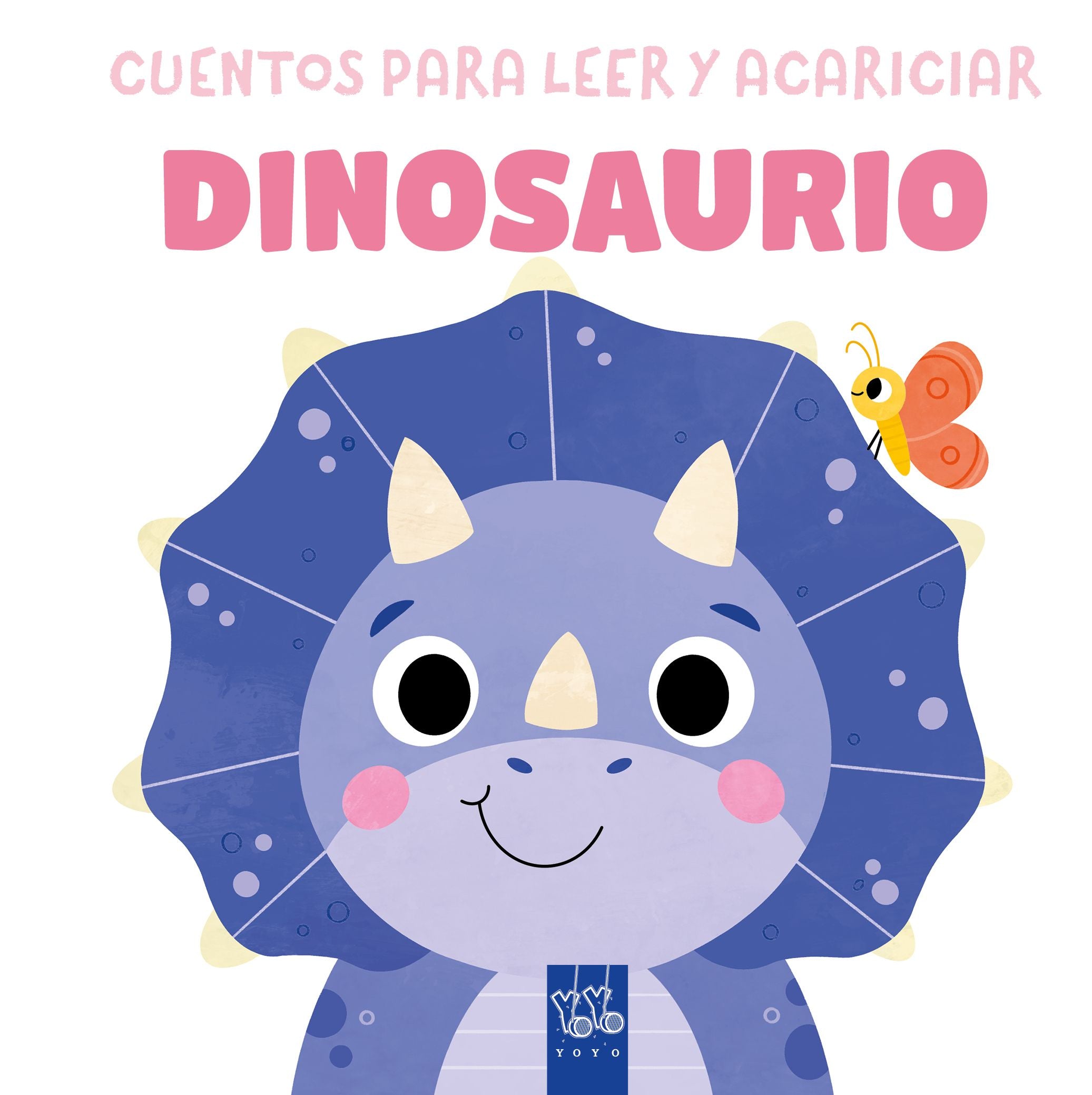 Cuentos para leer y acariciar. Dinosaurio. YOYO (Yoyo) 9788408312079