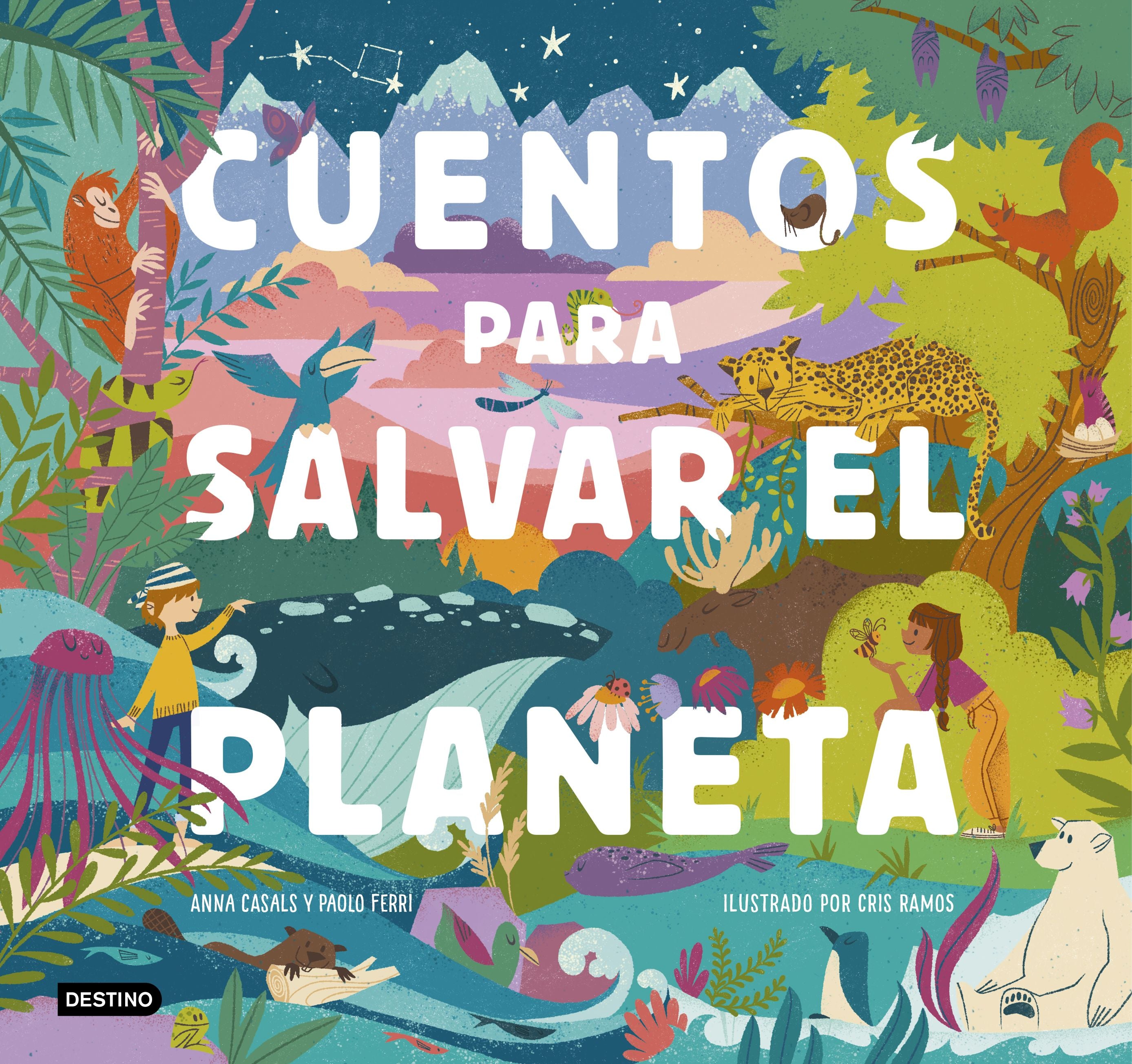 Cuentos para salvar el planeta: Seis cuentos increíbles para niños y niñas  (Edad: 5, 6, 7, 8 y 9 años). Cris Ramos (Destino Infantil & Juvenil) 9788408226826