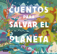 Cuentos para salvar el planeta: Seis cuentos increíbles para niños y niñas  (Edad: 5, 6, 7, 8 y 9 años). Cris Ramos (Destino Infantil & Juvenil) 9788408226826