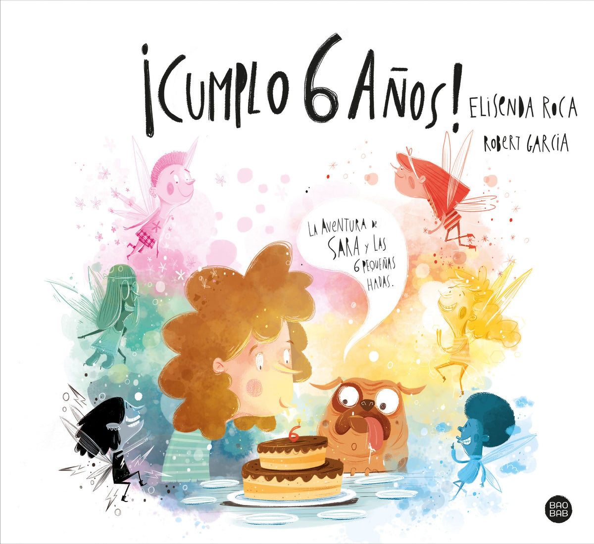 ¡Cumplo 6 años!: La aventura de Sara y las 6 pequeñas hadas. Elisenda Roca Palet (Destino Infantil & Juvenil) 9788408248309