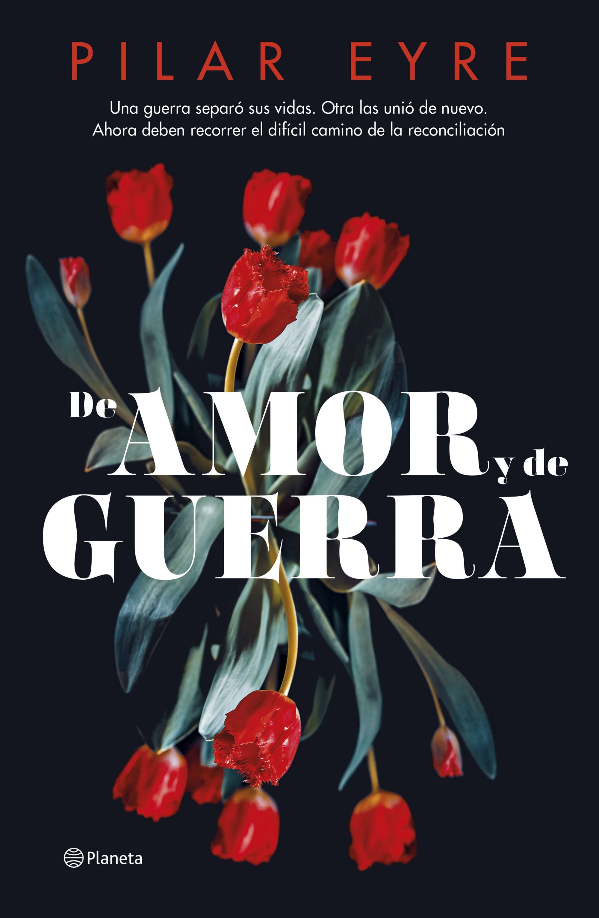 De amor y de guerra. Pilar Eyre (Editorial Planeta) 9788408276685 Imagen principal del producto