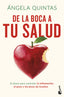 De la boca a tu salud: 8 claves para controlar la inflamación, el peso y los picos de insulina. Ángela Quintas (Booket) 9788408313939