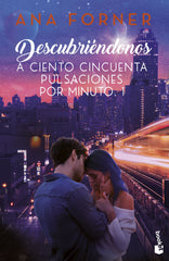 Descubriéndonos (A ciento cincuenta pulsaciones por minuto, 1). Ana Forner (Booket) 9788408263609