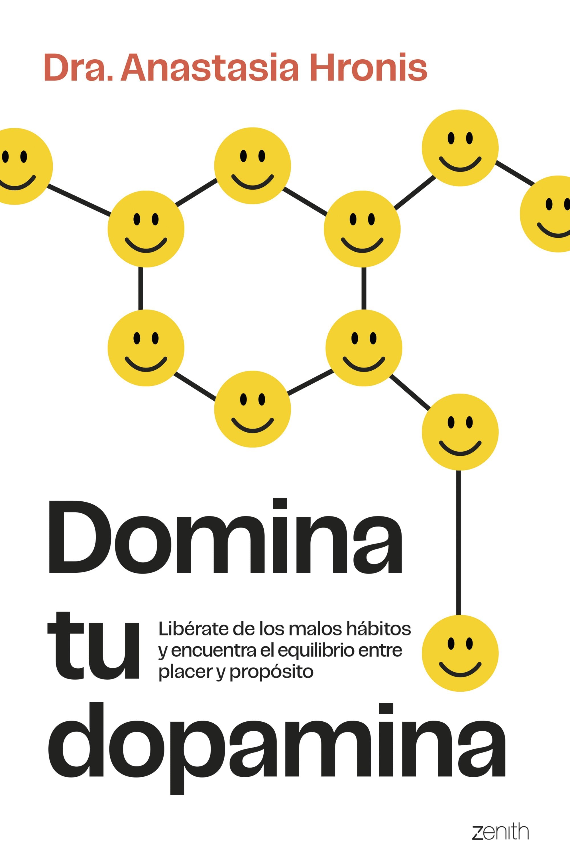 Domina tu dopamina: Libérate de los malos hábitos y encuentra el equilibrio entre placer y propósito. Dra. Anastasia Hronis (Zenith) 9788408315124 Imagen principal del producto