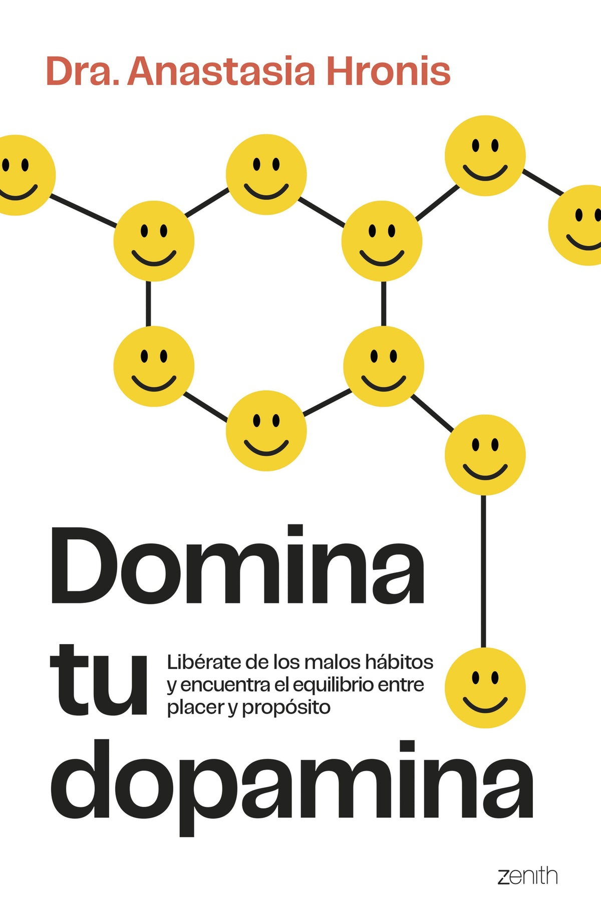 Domina tu dopamina: Libérate de los malos hábitos y encuentra el equilibrio entre placer y propósito. Dra. Anastasia Hronis (Zenith) 9788408315124