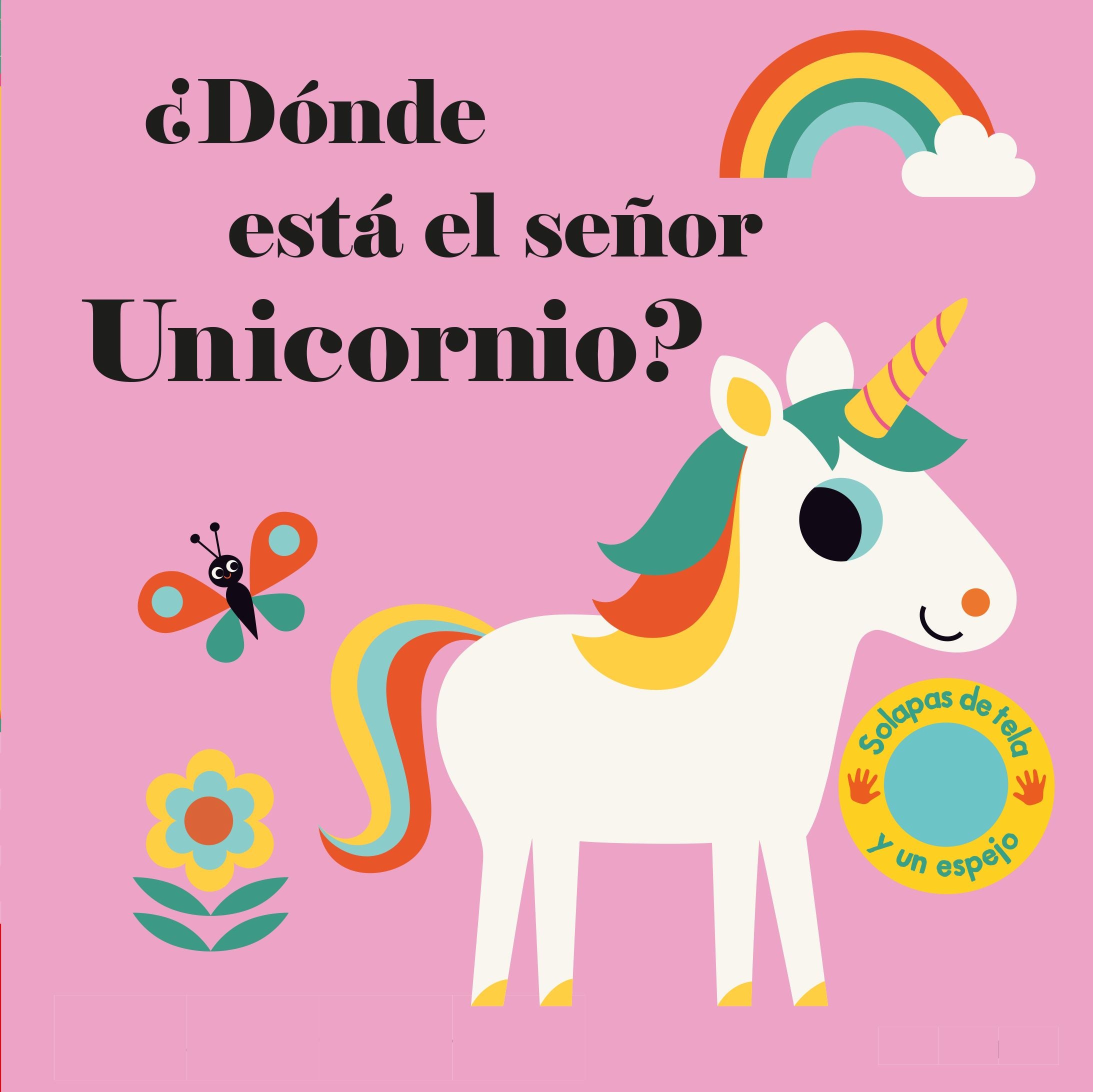¿Dónde está el señor Unicornio?: Solapas de tela y un espejo. Ingela P. Arrhenius (Timun Mas Infantil) 9788408208136