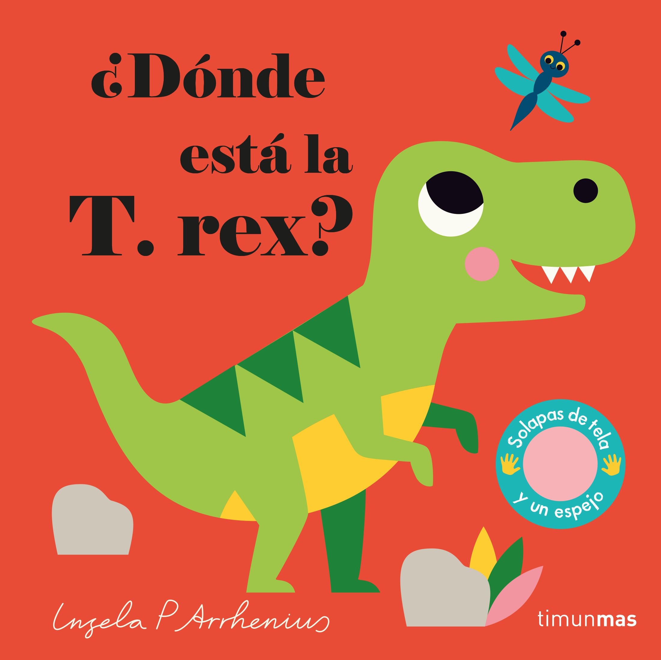 ¿Dónde está la T. rex?: Solapas de tela y un espejo. Ingela P. Arrhenius (Timun Mas Infantil) 9788408233015 Imagen principal del producto