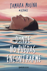 Donde no puedas encontrarme. Tamara Molina (Esencia) 9788408287216