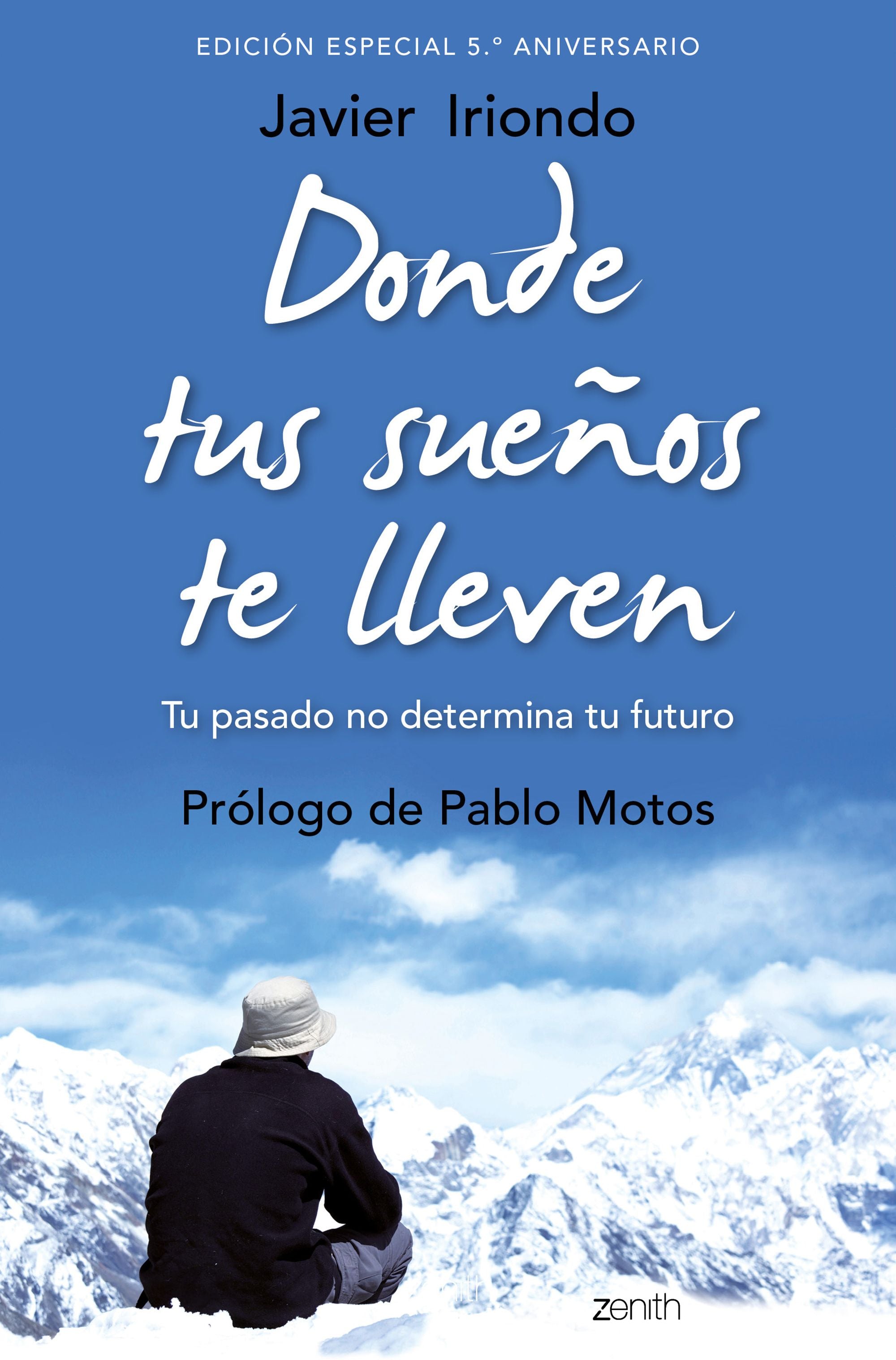 Donde tus sueños te lleven. Edición especial 5.º aniversario: Tu pasado no determina tu futuro. Prólogo de Pablo Motos Imagen principal del producto