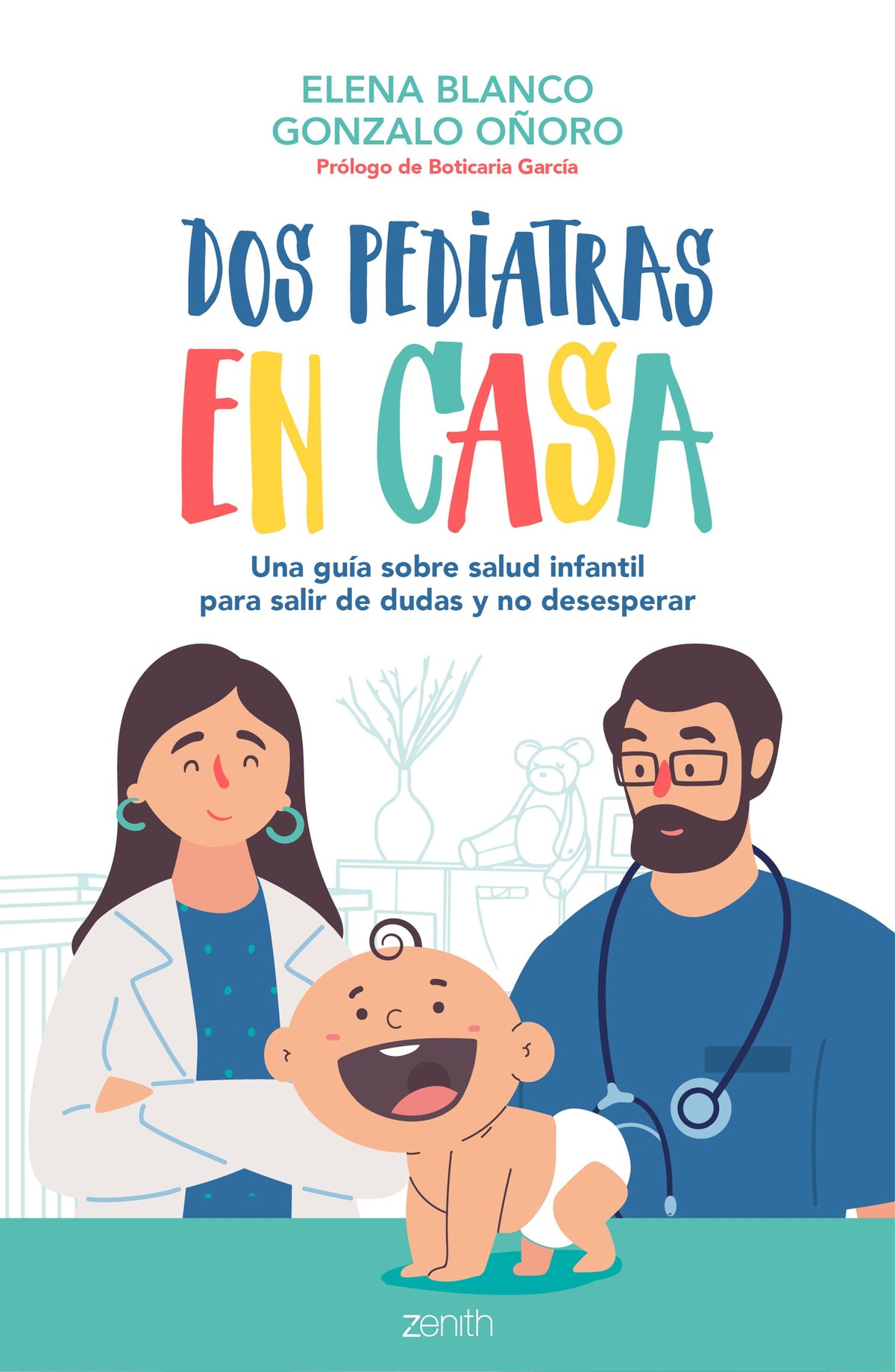 Dos pediatras en casa: Una guía sobre salud infantil para salir de dudas y no desesperar. Elena Blanco (Zenith) 9788408236092