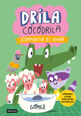 Drila Cocodrila 6. ¡Compartir es vivir! Aprender a leer. Gómez (Destino Infantil & Juvenil) 9788408291381