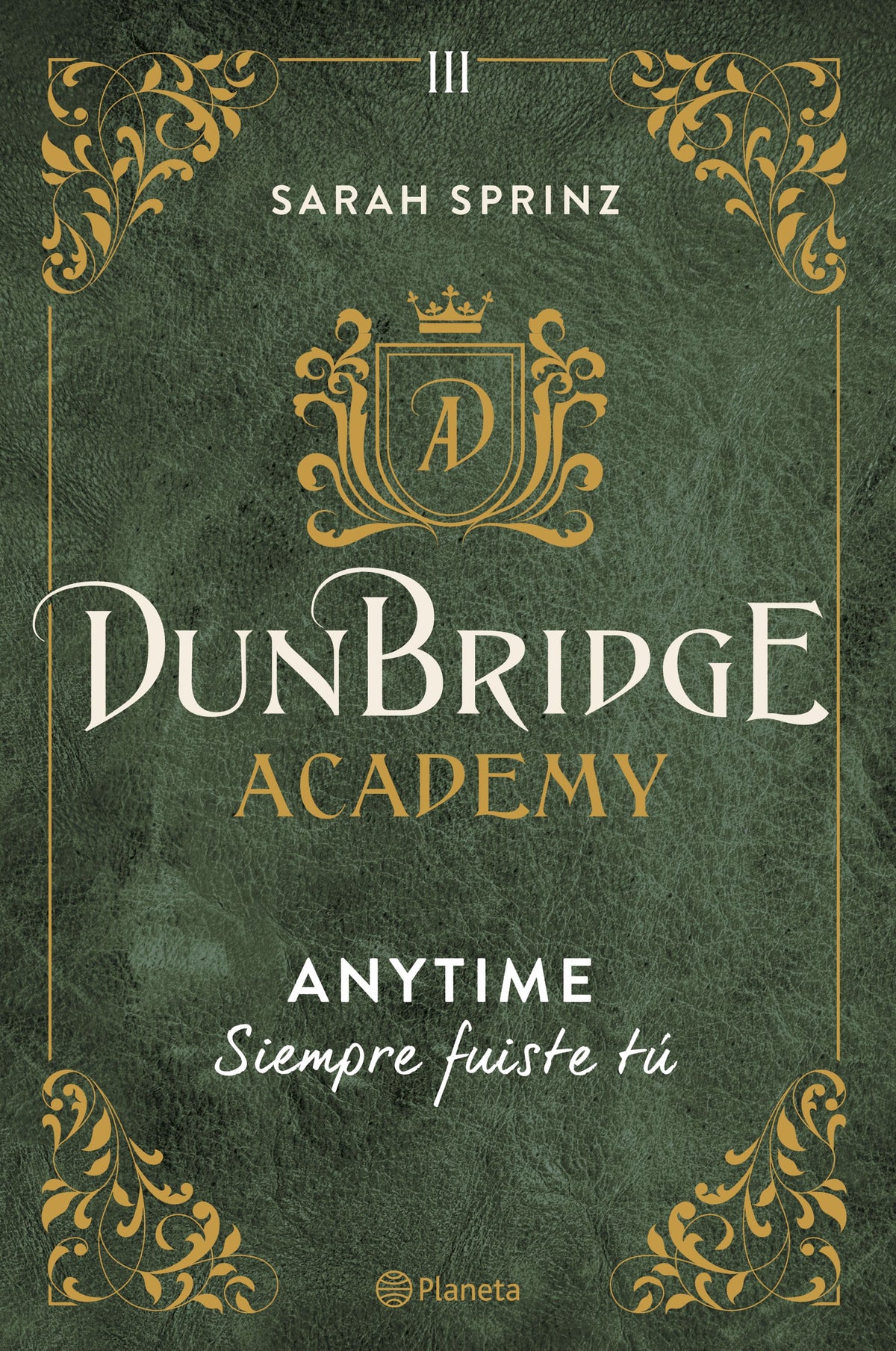 Dunbridge Academy. Anytime: Siempre fuiste tú. Sarah Sprinz (Editorial Planeta) 9788408280033