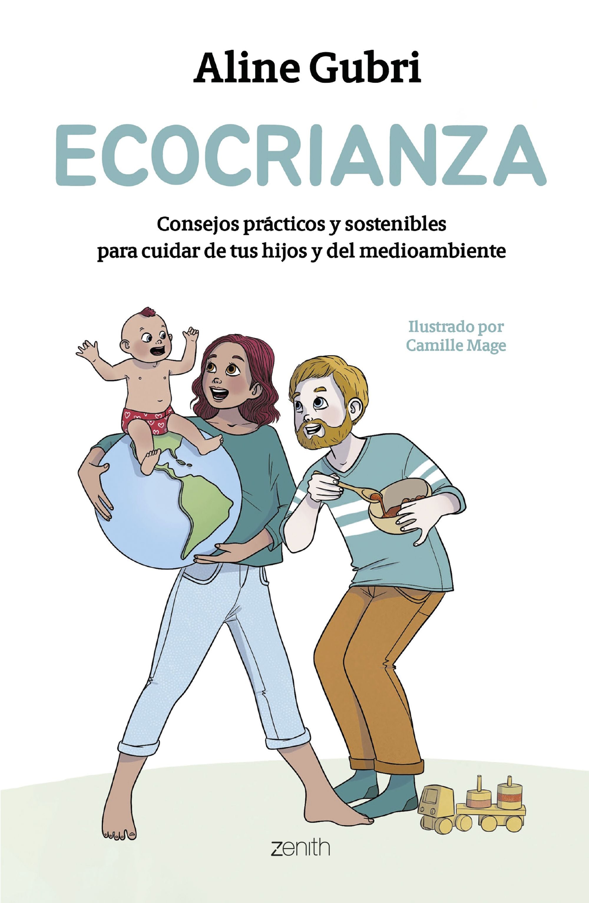 Ecocrianza: Consejos prácticos y sostenibles para cuidar de tus hijos y del medioambiente. Aline Gubri (Zenith) 9788408296638