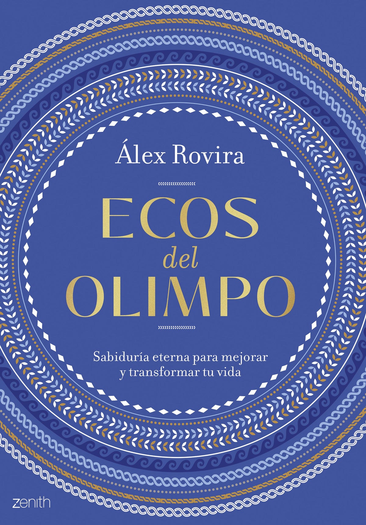 Ecos del Olimpo: Sabiduría eterna para mejorar y transformar tu vida. Álex Rovira (Zenith) 9788408307020
