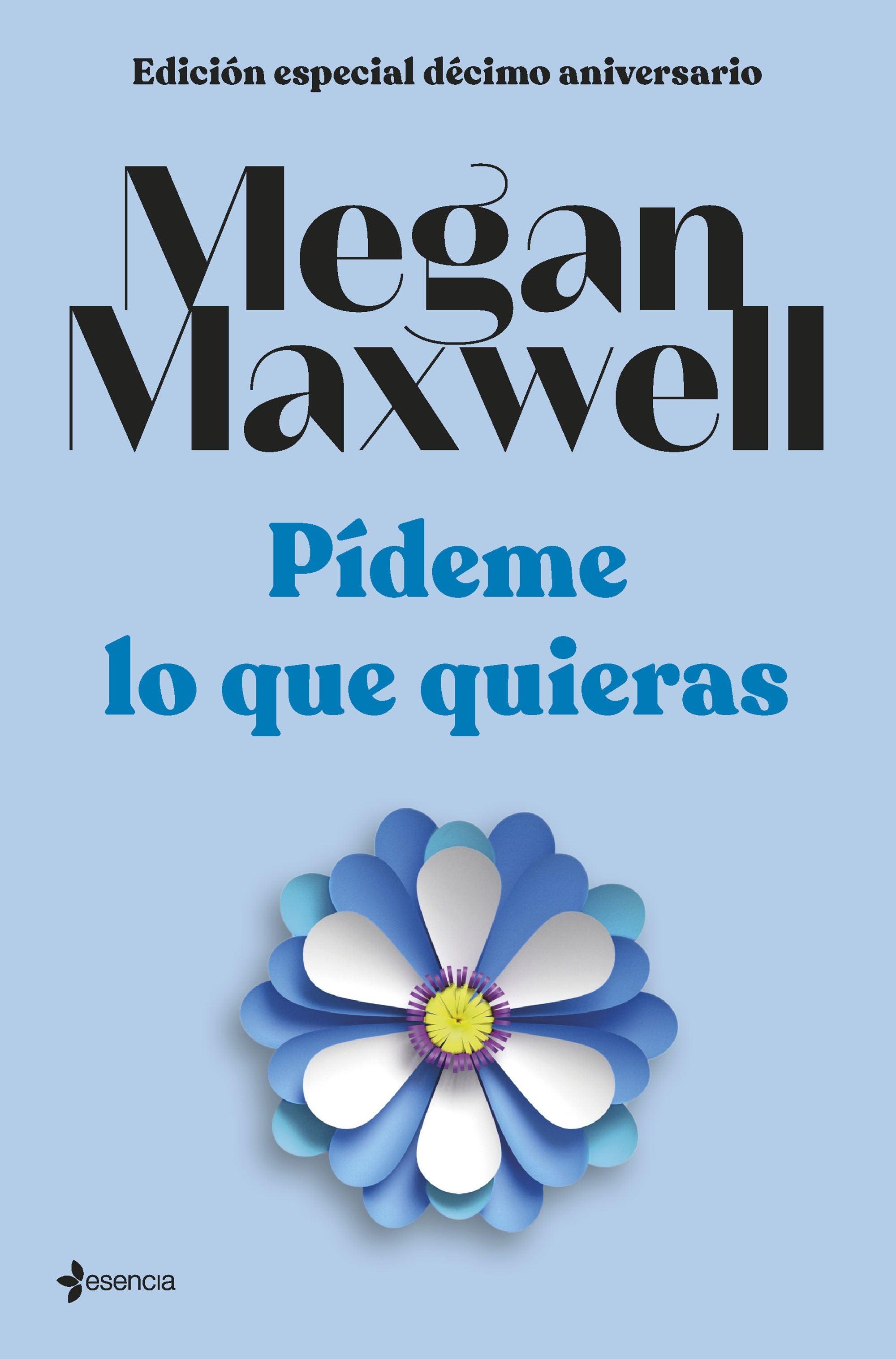 Pídeme lo que quieras (Edición especial décimo aniversario). Megan Maxwell (Esencia) 9788408264286