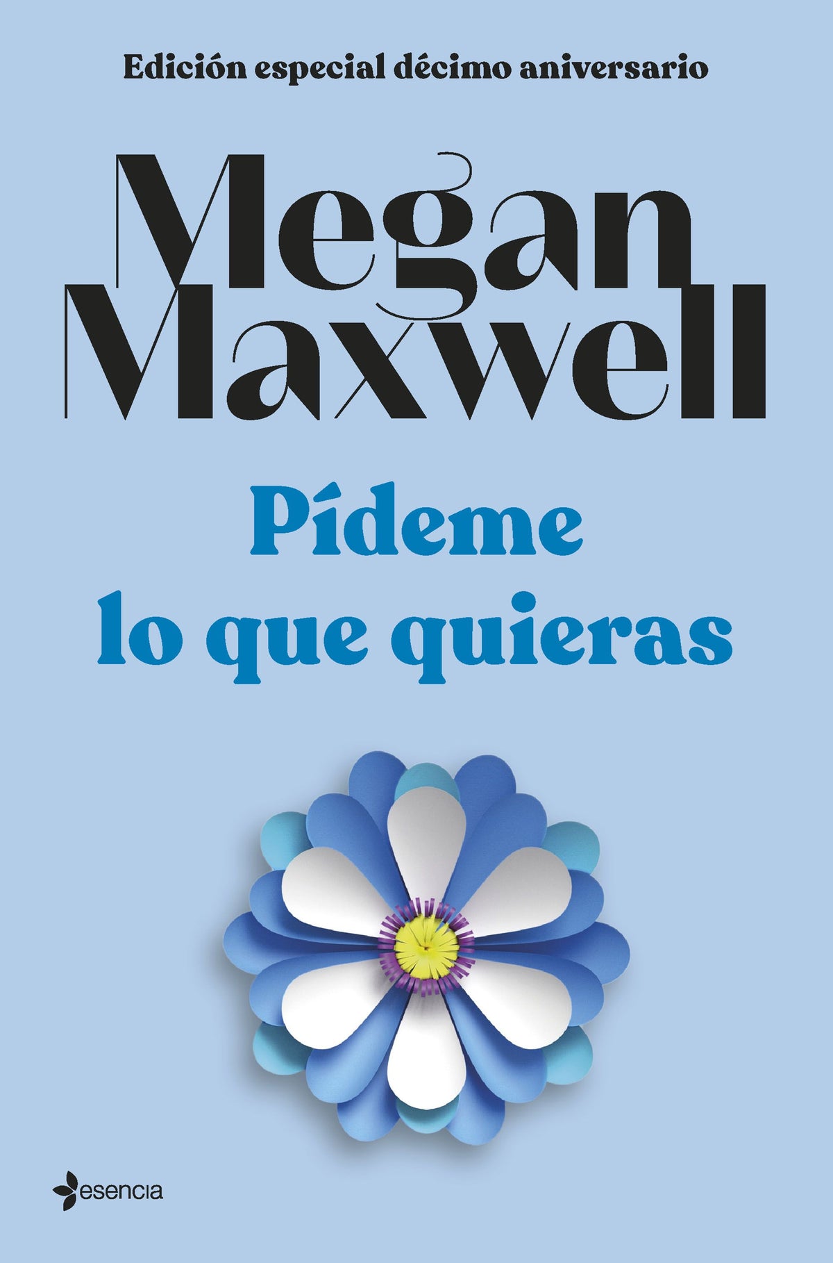 Pídeme lo que quieras (Edición especial décimo aniversario). Megan Maxwell (Esencia) 9788408264286