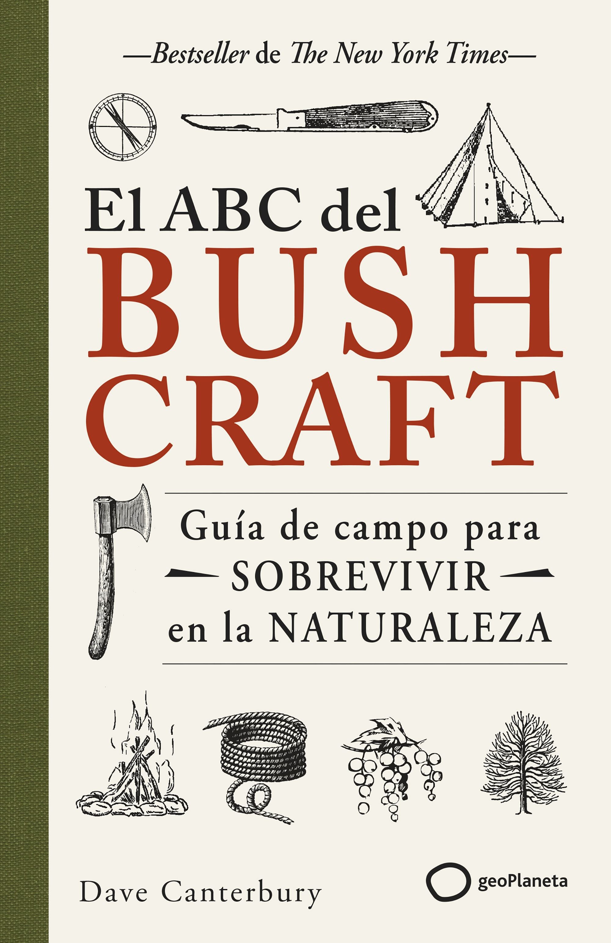 El ABC del bushcraft: Una guía de campo para sobrevivir en la naturaleza. Dave Canterbury (GeoPlaneta) 9788408269359 Imagen principal del producto