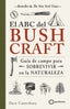 El ABC del bushcraft: Una guía de campo para sobrevivir en la naturaleza. Dave Canterbury (GeoPlaneta) 9788408269359