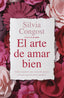 El arte de amar bien: Cómo superar una crisis de pareja y hacer que el amor perdure. Silvia Congost (Zenith) 9788408315087