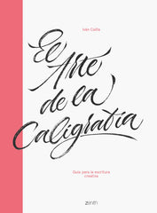 El arte de la caligrafía: Guía para la escritura creativa. Iván Caíña (Zenith) 9788408216063